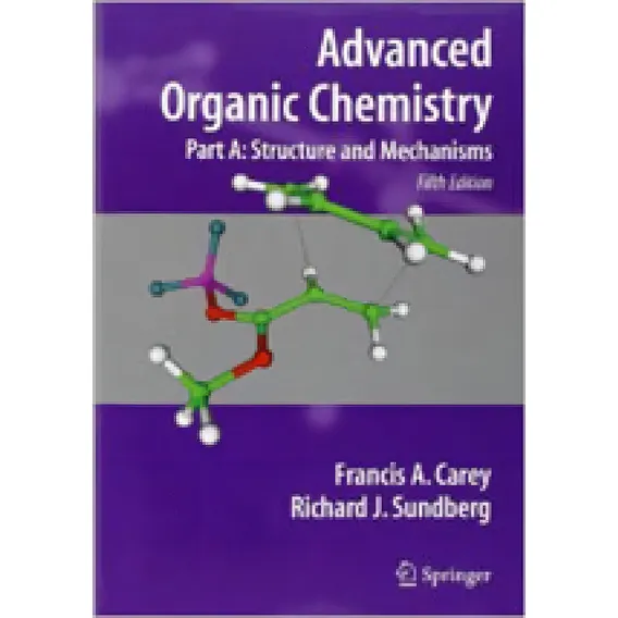 Advanced Organic Chemistry Part A - Structure And Mechanism, De Carey, Francis A. / Sundberg, Richard J. Editorial Springer Verlag, Capa Mole, Edição 2015-07-29 00:00:00 Em Inglês Foto 1