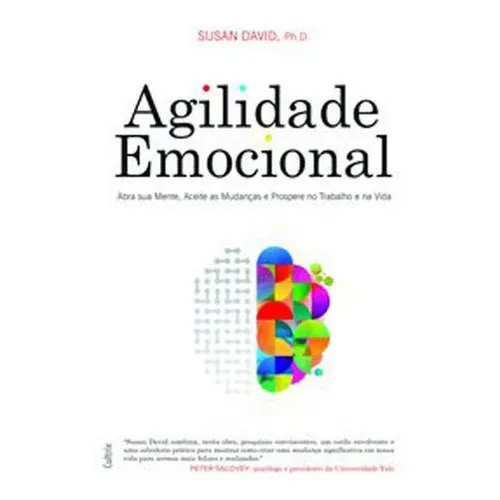 Agilidade Emocional: Abra Sua Mente, Aceite As Mudanças E Prospere No Trabalho E Na Vida, De David, Susan. Editora Cultrix, Capa Mole Em Português Foto 1