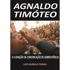 Agnaldo Timóteo E A Criação Da Comunicação De Sobrevivência, De Luiz Murillo Tobias. Série Não Aplicável, Vol. 1. Editora Clube De Autores, Capa Mole, Edição 2 Em Português, 2021 Foto mini 1