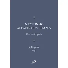 Agostinho Através Dos Tempos Uma Enciclopédia de A Fitzgerald Editorial Paulus Portugués Capa Mole 2019 Foto  mini 1