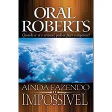 Ainda Fazendo O Impossível: Oral Roberts., Vol. 1. Editora Graça Editorial, Capa Mole, Edição 2018 Em Português, 2018 Foto mini 1