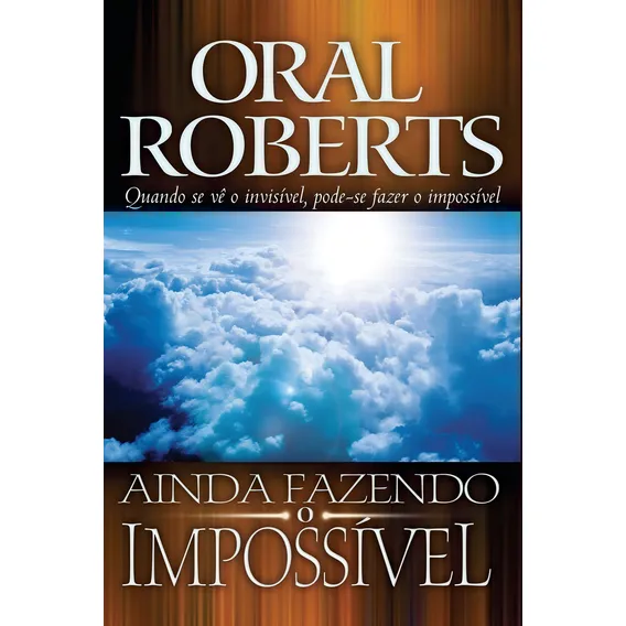 Ainda Fazendo O Impossível: Oral Roberts., Vol. 1. Editora Graça Editorial, Capa Mole, Edição 2018 Em Português, 2018 Foto 1