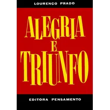 Alegria e Triunfo I, de Prado, Lourenço. Editorial Editora Pensamento-Cultrix Ltda., capa mole em português, 2013 Foto  mini 1