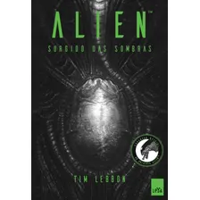 Alien 1: Surgido das sombras, de Lebbon, Tim. Editorial Casa dos Mundos Produção Editorial e Games LTDA, capa mole em português, 2016 Foto mini 1