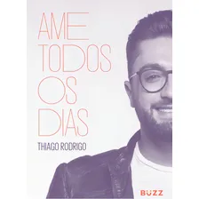 Ame todos os dias, de Rodrigo, Thiago. Editorial BUZZ EDITORA, capa mole em português, 2018 Foto  mini 1