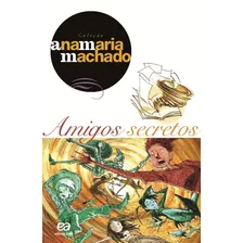 Amigos secretos, de Machado, Ana Maria. Coleção Ana Maria Machado Editorial Ática, capa mole em português, 2004 Foto mini 1