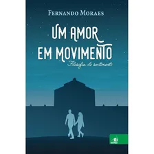 Amor Em Movimento, Um: Amor Em Movimento, Um, De Moraes, Fernando. Editora Novo Conceito, Capa Mole, Edição 1 Em Português Foto  mini 1