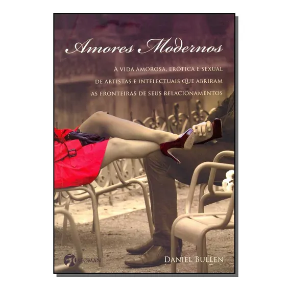 Amores Modernos: Amores Modernos, De Bullen, Daniel. Biografias, Vol. Biografias. Editorial Seoman, Tapa Mole, Edición Biografias En Português, 20 Foto 1
