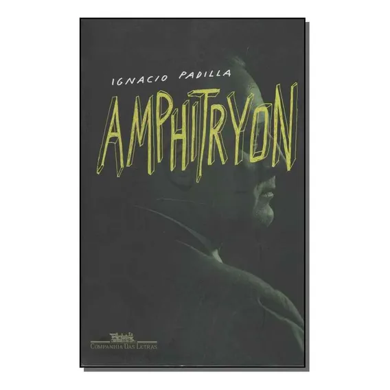 Amphitryon, De Ignacio Padilla. Editora Companhia Das Letras Em Português Foto 1