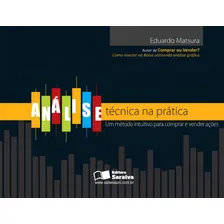 Análise técnica na prática: Um método intuitivo para comprar e vender ações, de Matsura, Eduardo Koiti. Editorial Saraiva Educação S. A., capa mole em português, 2012 Foto mini 1