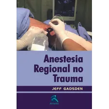 Anestesia Regional No Trauma, De Jeff Gadsden. Editora Revinter Em Português Foto  mini 1