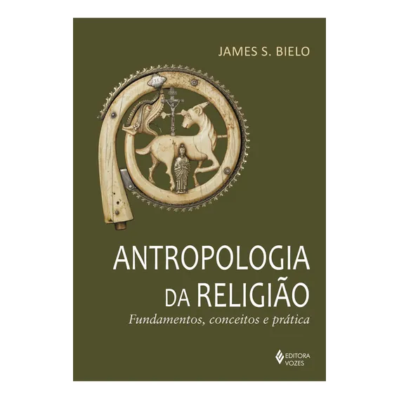 Antropologia Da Religião - Fundamentos, Conceitos E Prática: Fundamentos, Conceitos E Prática, De Bielo, James S., Vol. 1. Editorial Vozes, Capa Mole Em Português Foto 1
