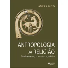 Antropologia Da Religião - Fundamentos, Conceitos E Prática: Fundamentos, Conceitos E Prática, De Bielo, James S., Vol. 1. Editorial Vozes, Capa Mole Em Português Foto mini 3