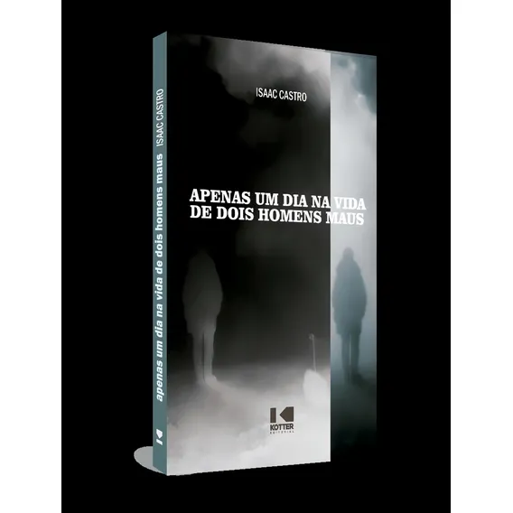 Apenas Um Dia Na Vida De Dois Homens Maus: Apenas Um Dia Na Vida De Dois Homens Maus, De Castro,isaac. Editora Kotter Editorial, Capa Mole, Edição 1 Em Português, 2023 Foto 1