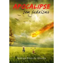 Apocalipse Sem Judaísmo, De Rodrigo Pires De Oliveira. Série Não Aplicável, Vol. 1. Editora Clube De Autores, Capa Mole, Edição 1 Em Português, 2019 Foto  mini 1
