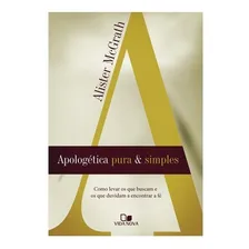 Apologética Pura E Simples Livro Alister Mcgrath, de Alister McGrath. Editora Vida Nova, edição 1 em português Foto mini 2