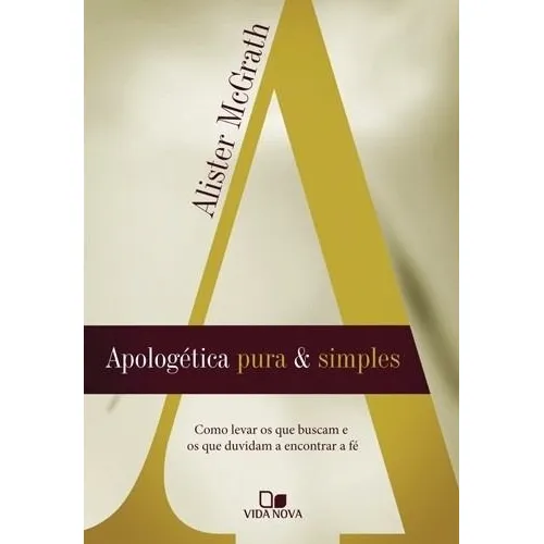 Apologética Pura E Simples Livro Alister Mcgrath, de Alister McGrath. Editora Vida Nova, edição 1 em português Foto 1