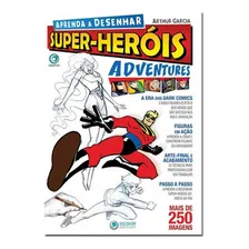Aprenda A Desenhar Super-herois Adventures, De Arthur Garcia. Editora Criativo, Capa Mole Em Português Foto  mini 1