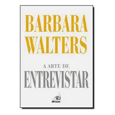 Arte De Entrevistar, A As Melhores Entrevistas: Arte De Entrevistar, A As Melhores Entrevistas, De Barbara Walters. Série N/a, Vol. N/a. Editora Novo Conceito, Capa Mole, Edição N/a Em Português, 2021 Foto  mini 1