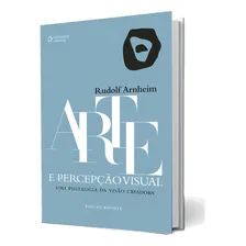 Arte e percepção visual: Uma psicologia da visão criadora, de Arnheim, Rudolf. Editorial Cengage Learning Edições Ltda., capa mole em português, 2016 Foto mini 1