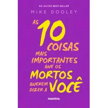 As 10 coisas mais importantes que os mortos querem dizer a você, de Dooley, Mike. Editorial MANTRA, capa mole em português, 2016 Foto mini 1