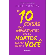 As 10 coisas mais importantes que os mortos querem dizer a você, de Dooley, Mike. Editorial MANTRA, capa mole em português, 2016 Foto mini 2