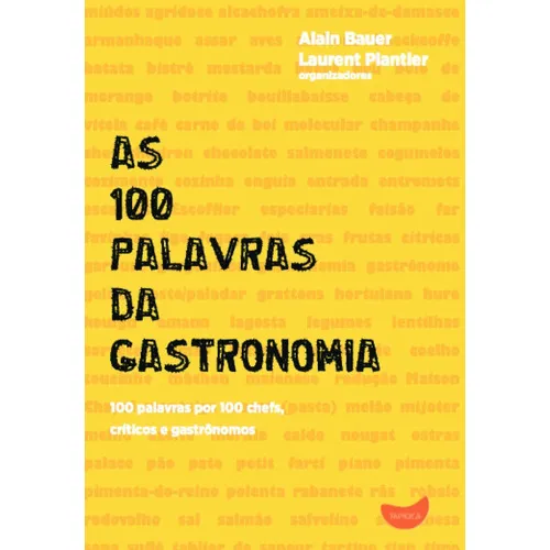 As 100 Palavras Da Gastronomia: As 100 Palavras Da Gastronomia, De Alain; Plantier, Laurent. Editora Tapioca, Capa Mole, Edição 1 Em Português Foto 1