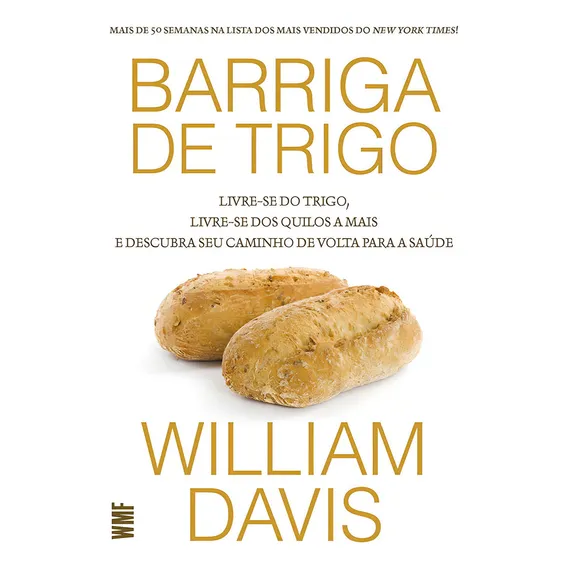 Barriga de trigo: Livre-se do trigo, livre-se dos quilos a mais e descubra seu caminho de volta para saúde, de Davis, William. Editorial Editora Wmf Martins Fontes Ltda, capa mole em português, 2013 Foto 1