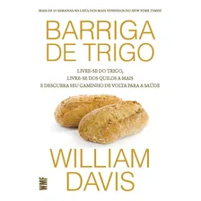 Barriga de trigo: Livre-se do trigo, livre-se dos quilos a mais e descubra seu caminho de volta para saúde, de Davis, William. Editorial Editora Wmf Martins Fontes Ltda, capa mole em português, 2013 Foto mini  3