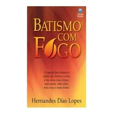 Batismo Com Fogo - Livro Hernandes Dias Lopes, De Hernandes Dias Lopes. Editora Betania Em Português Foto  mini 1