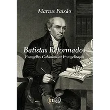 Batistas Reformados: Evangelho, Calvinismo E Evangelização, De Marcus Paixão. Editora O Estandarte De Cristo, Capa Mole Em Português, 2021 Foto  mini 1