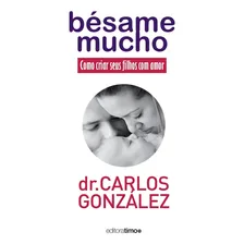 Besame Mucho - Como Criar Seus Filhos Com Amor Foto mini 1