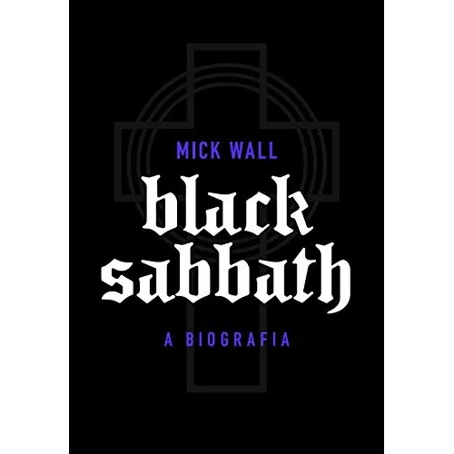 Black Sabbath: A biografia, de Wall, Mick. Editorial Editora Globo S/A, capa mole em português, 2014 Foto 1