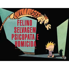 Calvin e Haroldo Vol 10: Felino selvagem psicopata e homicida, de Watterson, Bill. Coleção Calvin e Haroldo (10), vol. 10. Editorial Conrad Editora do Brasil Ltda., capa mole em português, 2012 Foto mini 2