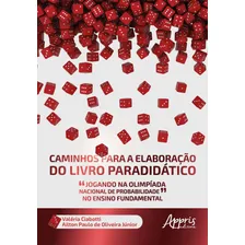 Caminhos para a elaboração do livro paradidático ?jogando na olimpíada nacional de probabilidade? no ensino fundamental, de Oliveira Júnior, Ailton Paulo de. Editorial Appris Editora e Livraria Eireli Foto  mini 1