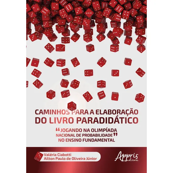 Caminhos para a elaboração do livro paradidático ?jogando na olimpíada nacional de probabilidade? no ensino fundamental, de Oliveira Júnior, Ailton Paulo de. Editorial Appris Editora e Livraria Eireli Foto 1