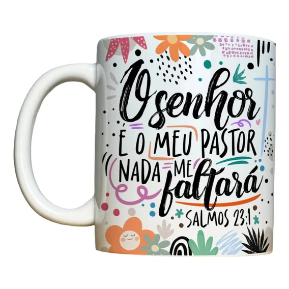 Caneca O Senhor É Meu Pastor Frase Bíblica Gospel Evangélica Cor Branco O Senhor É O Meu Pastor Nada Me Faltará Foto 1