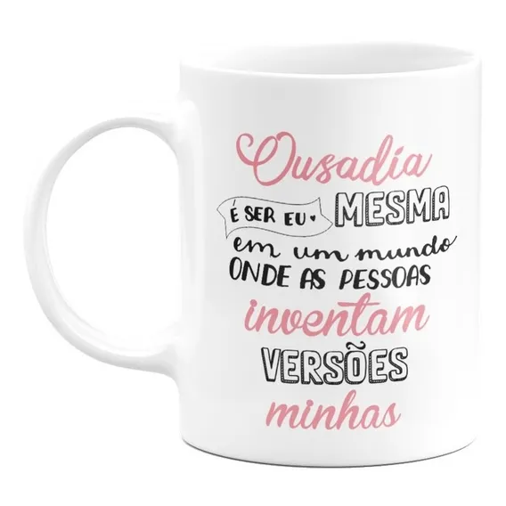 Caneca - Ousadia É Ser Eu Mesma Foto 1