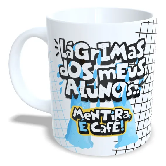 Caneca Xícara Professores Lagrimas Dos Alunos Letrinhas Foto 1