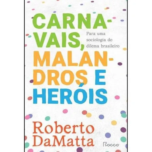 Carnavais, Malandros E Heróis: Para Uma Sociologia Do Dilema Brasileiro, De Damatta, Roberto. Editora Rocco, Capa Mole Em Português Foto 1