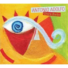 Cd Antonio Adolfo - Chora Baião (2011) Foto mini 1