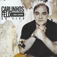 Cd Carlinhos Felix - Lindo Senhor Ao Vivo Foto mini 1