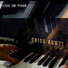 Cd Chico Adnet - Leva No Piano Foto  mini 1