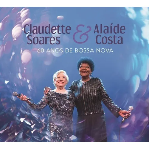 Cd Claudette Soares & Alaide Costa - 60 Anos De Bossa Nova Foto 1