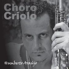 Cd Humberto Araujo - Choro Criolo Lacrado Foto mini 1