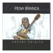 Cd Pena Branca - Cantar Caipira Foto mini 1