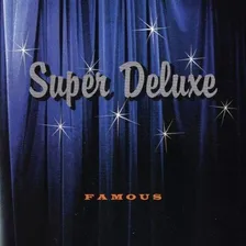 Cd Super Deluxe - Famous Foto  mini 1