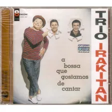 Cd Trio Irakitan - A Bossa Que Gostamos De Cantar Foto  mini 1