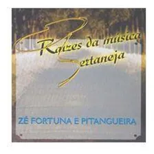 Cd Zé Fortuna E Pitangueira - Raízes Da Música Sertaneja Foto mini 1