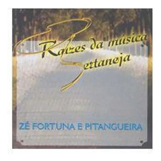 Cd Zé Fortuna E Pitangueira - Raízes Da Música Sertaneja Foto 1